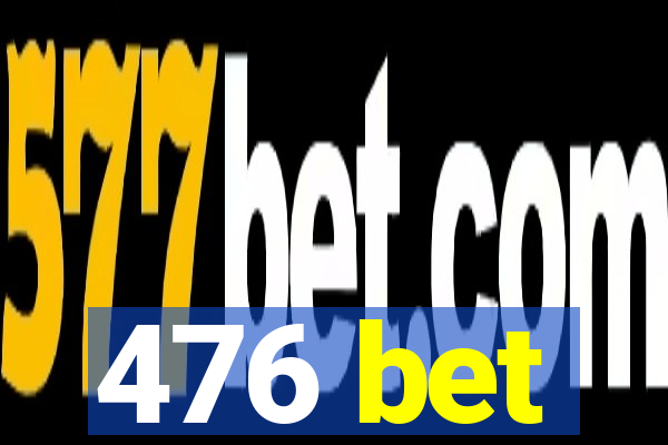 476 bet